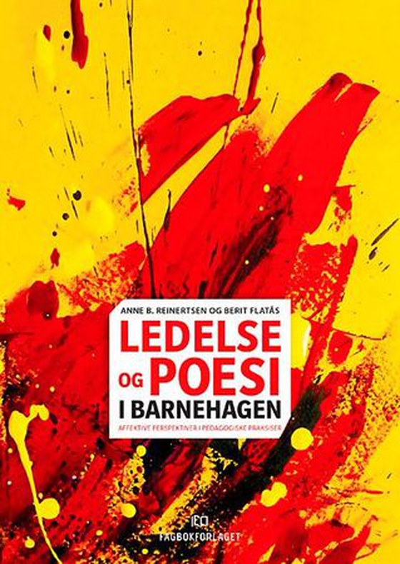 Ledelse og poesi i barnehagen - affektive perspektiver i pedagogiske praksiser (ebok) av Anne Beate Reinertsen