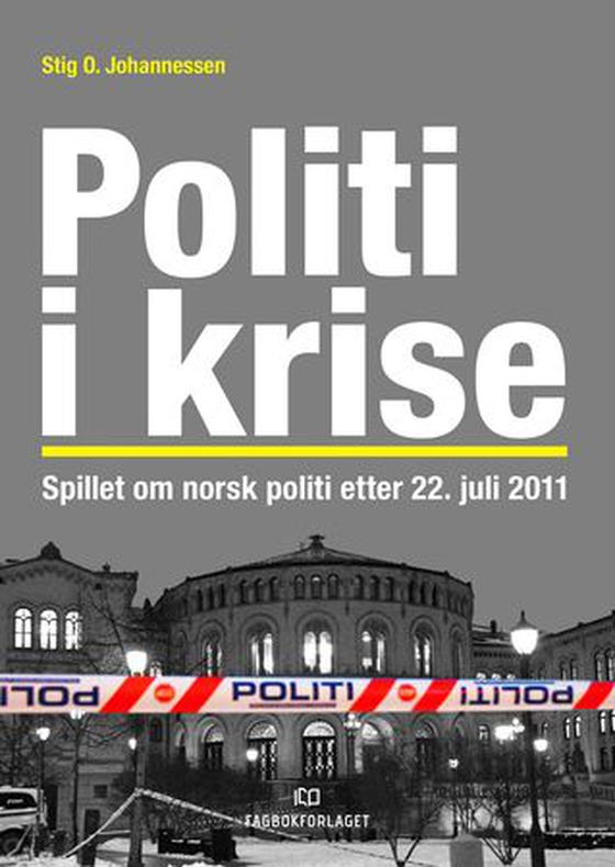 Politi i krise - spillet om norsk politi etter 22. juli 2011 (ebok) av Stig O. Johannessen