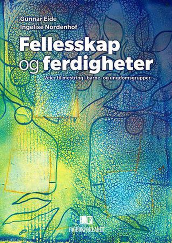 Fellesskap og ferdigheter - veier til mestring i barne- og ungdomsgrupper (ebok) av Gunnar Eide