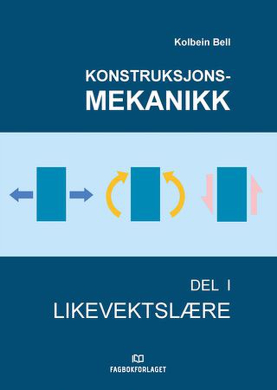 Konstruksjonsmekanikk - Del I : Likevektslære (ebok) av Kolbein Bell