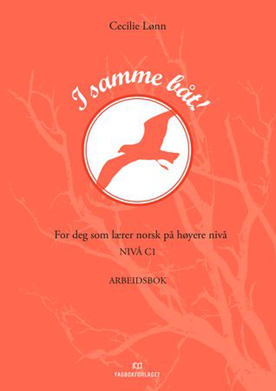 I samme båt! - Arbeidsbok : for deg som lærer norsk på høyere nivå : nivå C1 (ebok) av Cecilie Lønn