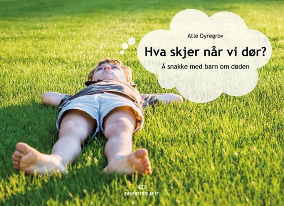 Hva skjer når vi dør? - å snakke med barn om døden (ebok) av Atle Dyregrov