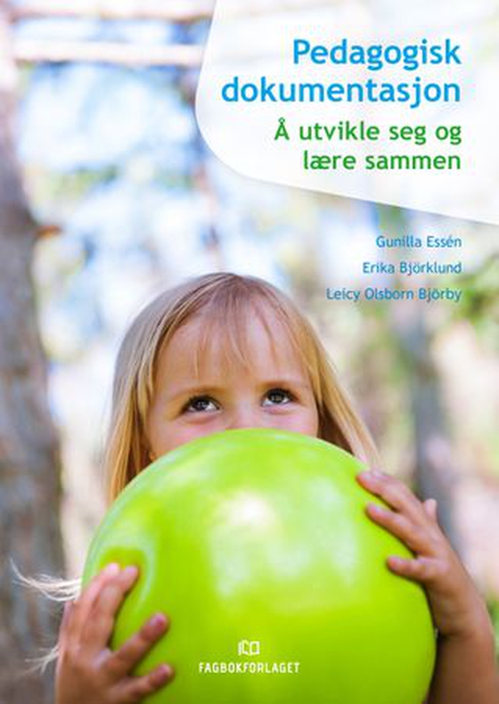 Pedagogisk dokumentasjon - å utvikle seg og lære sammen (ebok) av Gunilla Essén