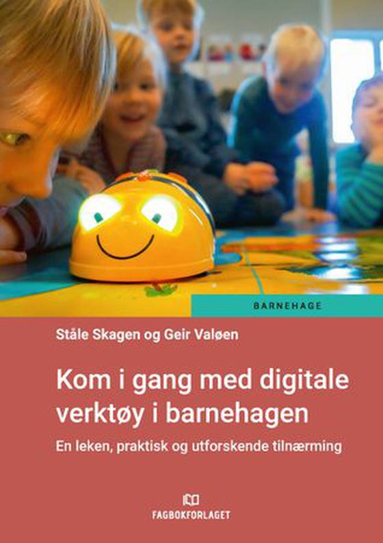 Kom i gang med digitale verktøy i barnehagen - en leken, praktisk og utforskende tilnærming (ebok) av Geir Valøen