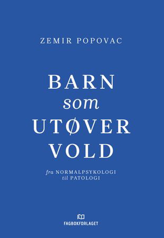 Barn som utøver vold - fra normalpsykologi til patologi (ebok) av Zemir Popovac