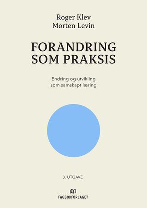 Forandring som praksis - endring og utvikling som samskapt læring (ebok) av Morten Levin