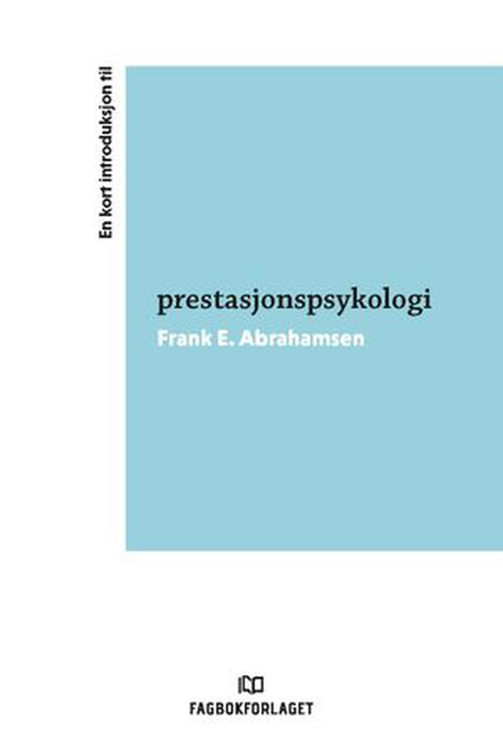 En kort introduksjon til prestasjonspsykologi (ebok) av Frank E. Abrahamsen