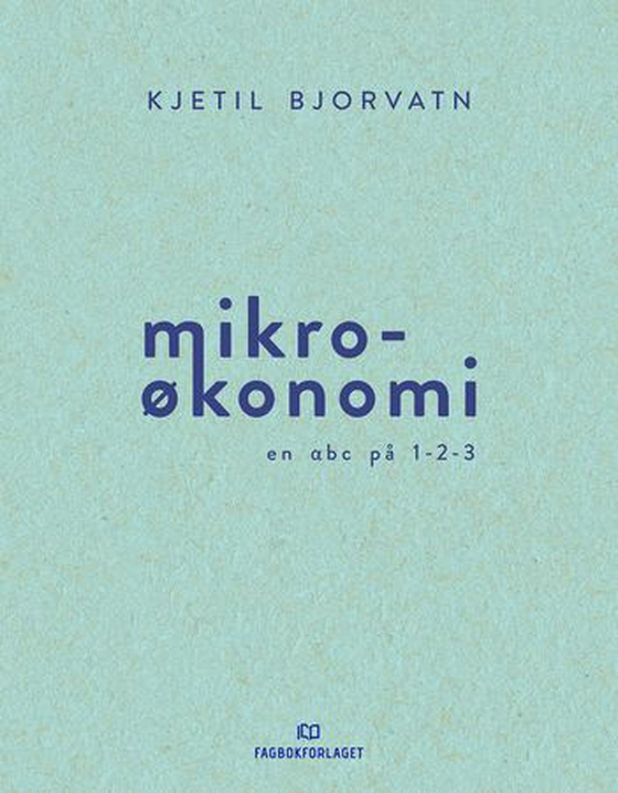 Mikroøkonomi - en abc på 1-2-3 (ebok) av Kjetil Bjorvatn