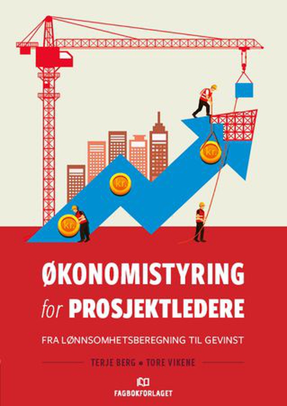 Økonomistyring for prosjektledere - fra lønnsomhetsberegning til gevinst (ebok) av Terje Berg