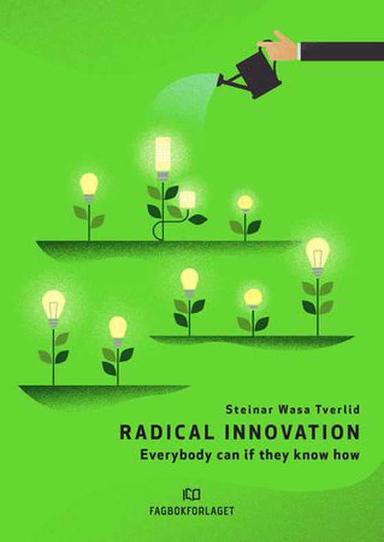 Radical innovation - Everybody can if they know how (ebok) av Steinar Wasa Tverlid