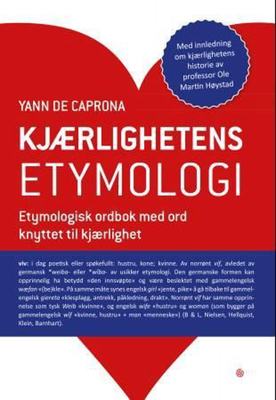 Kjærlighetens etymologi - en etymologisk ordbok med ord knyttet til kjærlighet (ebok) av Yann De Caprona