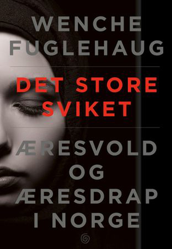 Det store sviket - æresvold og æresdrap i Norge (ebok) av Wenche Fuglehaug