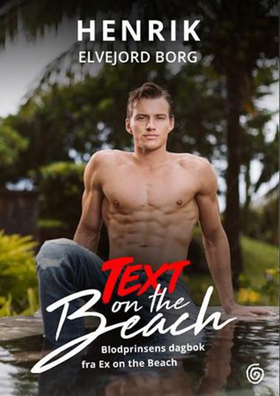 Text on the beach - Blodprinsens dagbok fra Ex on the Beach (ebok) av Henrik Elvejord Borg