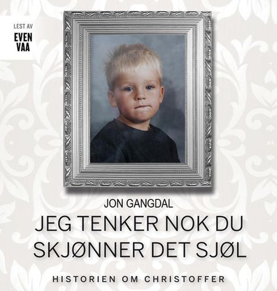 Jeg tenker nok du skjønner det sjøl - historien om Christoffer (lydbok) av Jon Gangdal