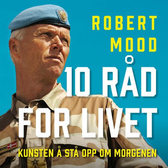 Kunsten å stå opp om morgenen - 10 råd for livet (lydbok) av Robert Mood