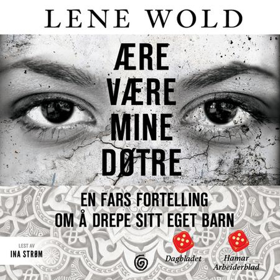Ære være mine døtre - en fars fortelling om å drepe sitt eget barn (lydbok) av Lene Wold