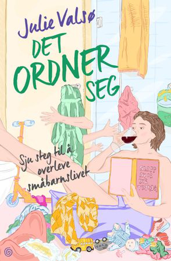 Det ordner seg - sju steg til å overleve småbarnslivet (ebok) av Julie Valsø