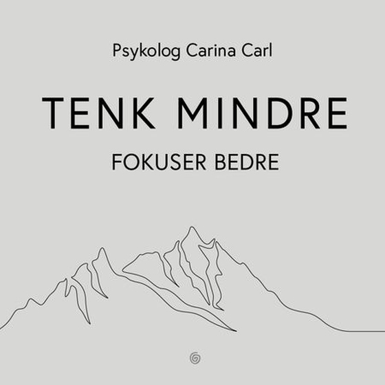 Tenk mindre - fokuser bedre (lydbok) av Carina Carl