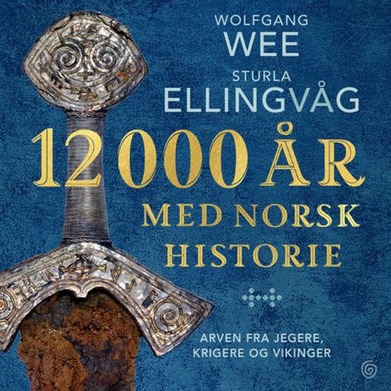 12000 år med norsk historie - arven fra jegere, krigere og vikinger (lydbok) av Wolfgang Wee