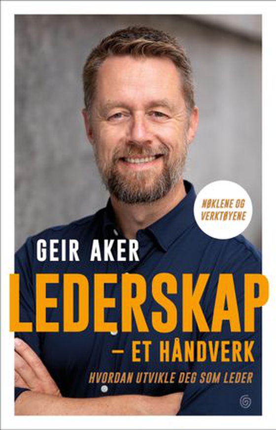 Lederskap - et håndverk : hvordan utvikle deg som leder : nøklene og verktøyene (ebok) av Geir Aker