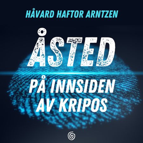 Åsted - på innsiden av Kripos : en kriminalteknikers jakt på sannheten (lydbok) av Håvard Haftor Arntzen