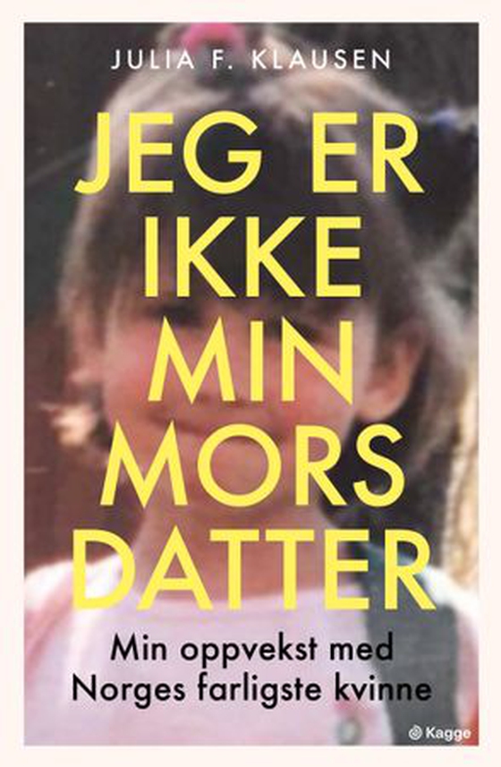 Jeg er ikke min mors datter - historien om en tapt barndom og veien til et eget liv (ebok) av Julia F. Klausen