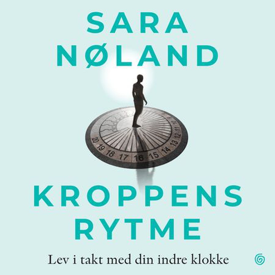 Kroppens rytme (lydbok) av Sara T. Nøland