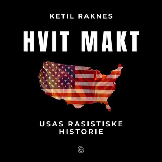 Hvit makt - USAs rasistiske historie (lydbok) av Ketil Raknes
