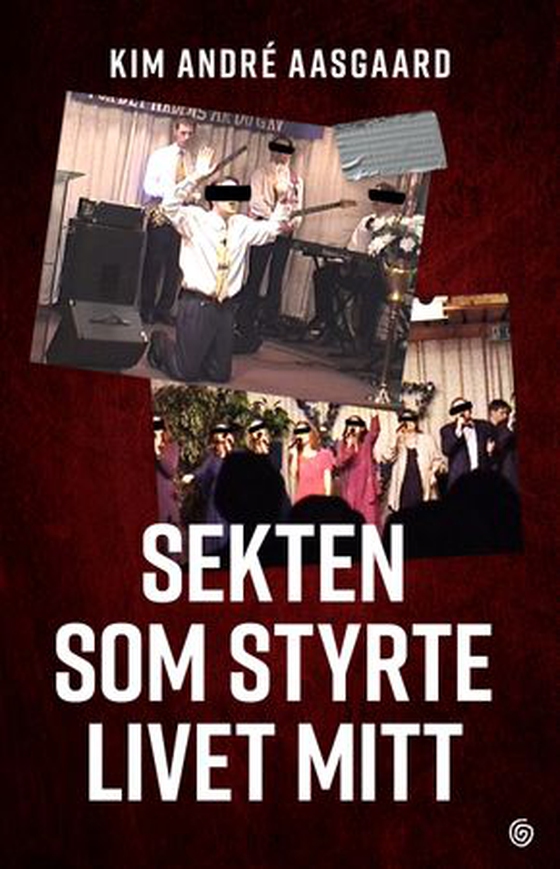 Sekten som styrte livet mitt (ebok) av Kim André Aasgaard