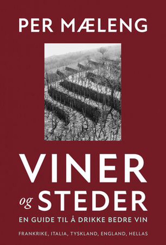 Viner og steder - en guide til å drikke bedre vin : Frankrike, Italia, Tyskland, England, Hellas (ebok) av Per Mæleng