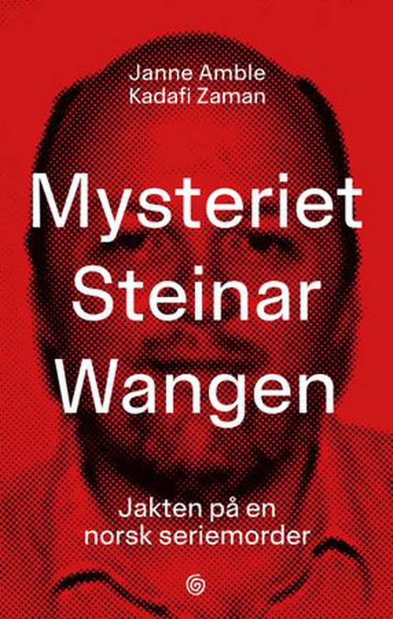 Mysteriet Steinar Wangen - jakten på en norsk seriemorder (ebok) av Janne Amble