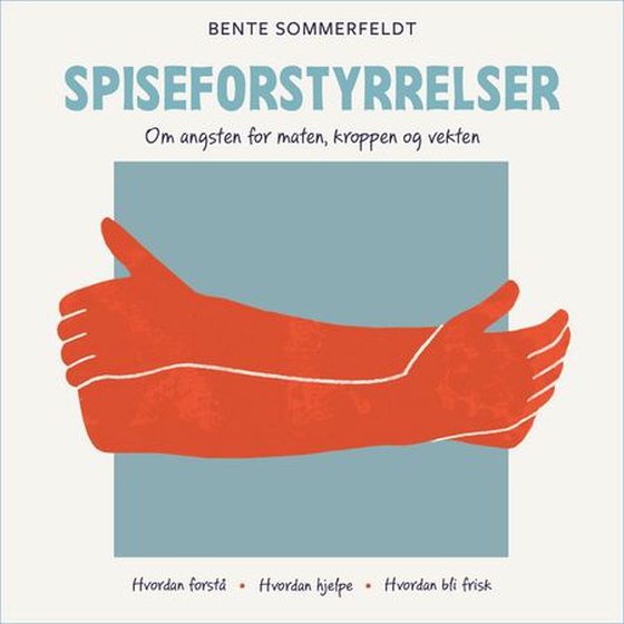 Spiseforstyrrelser - om angsten for maten, kroppen og vekten (lydbok) av Bente Sommerfeldt