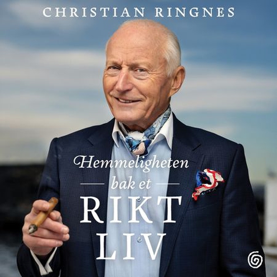 Hemmeligheten bak et rikt liv (lydbok) av Christian Ringnes