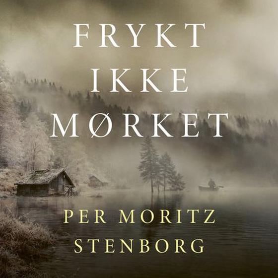 Frykt ikke mørket (lydbok) av Per Moritz Stenborg