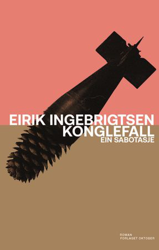 Konglefall - ein sabotasje (ebok) av Eirik Ingebrigtsen