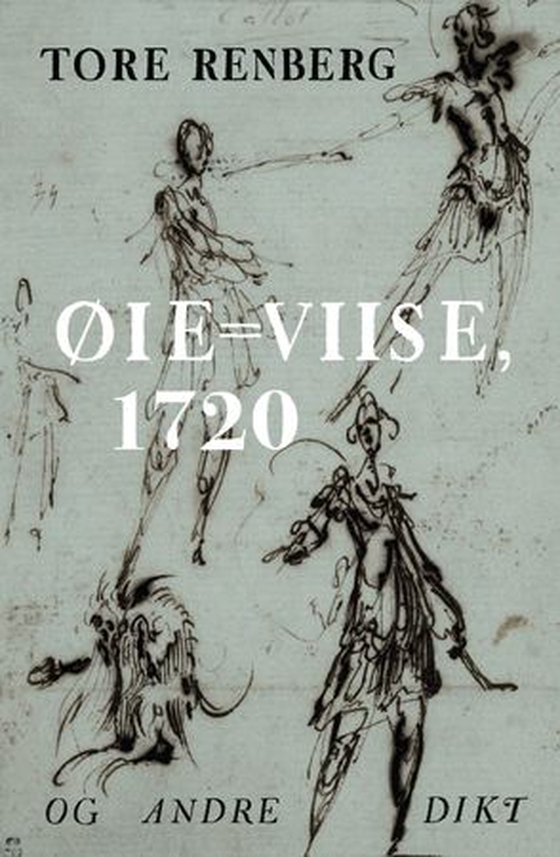 Øie=Viise, 1720 - og andre dikt (ebok) av Tore Renberg