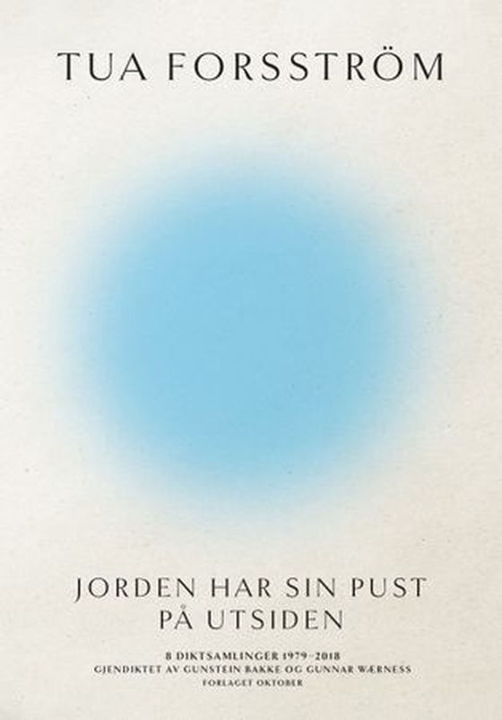 Jorden har sin pust på utsiden - 8 diktsamlinger 1979–2018 (ebok) av Tua Forsström