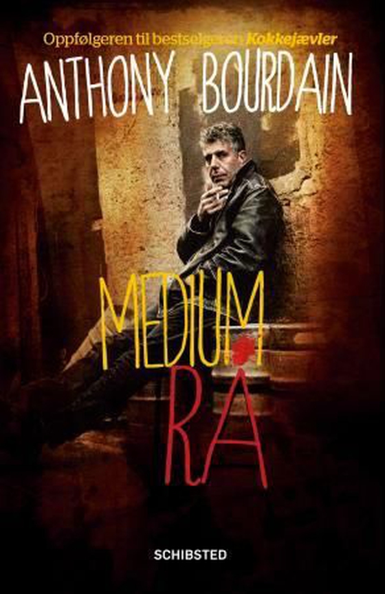 Medium rå - et blodig valentinkort til matens verden og dem som lager mat (ebok) av Anthony Bourdain