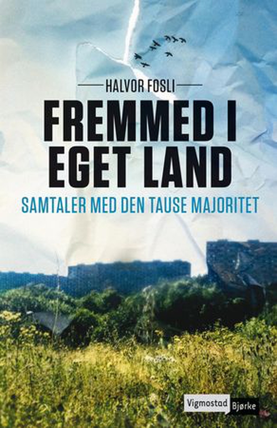 Fremmed i eget land - samtaler med den tause majoritet (ebok) av Halvor Fosli