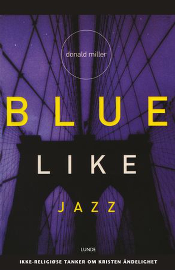 Blue like jazz - ikke-religiøse tanker om kristen åndelighet (ebok) av Donald Miller