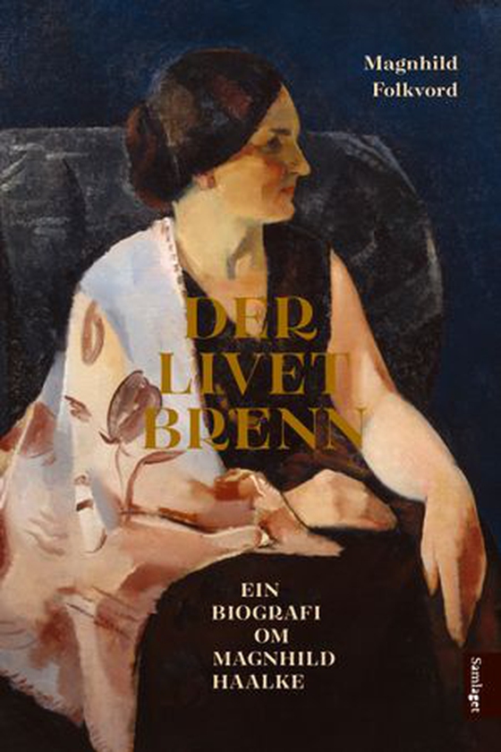 Der livet brenn - ein biografi om Magnhild Haalke (ebok) av Magnhild Folkvord
