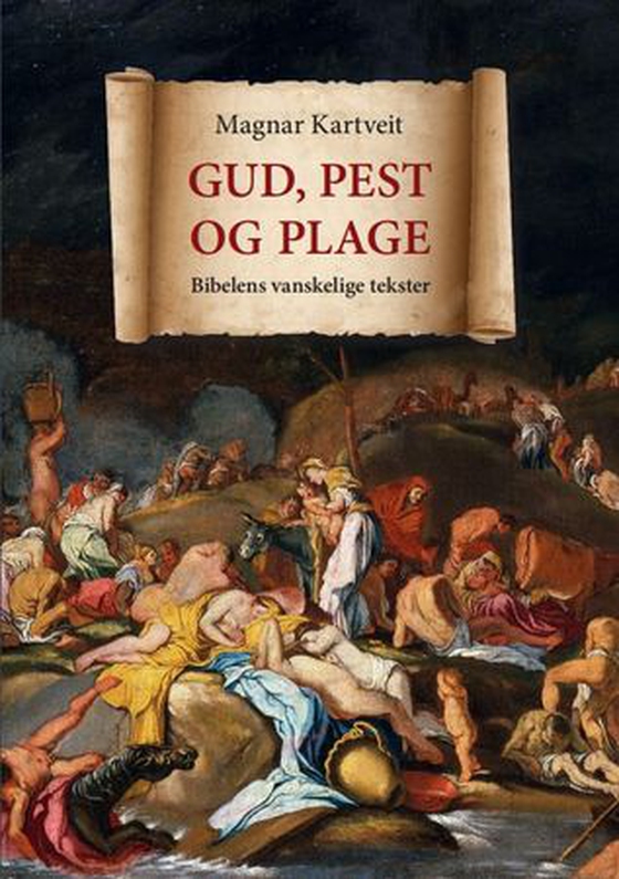 Gud, pest og plage - Bibelens vanskelige tekster (ebok) av Magnar Kartveit