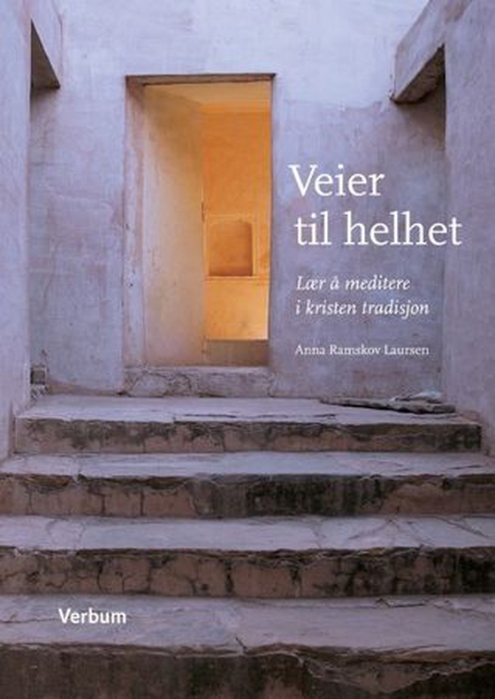 Veier til helhet - lær å meditere i kristen tradisjon (ebok) av Anna Ramskov Laursen