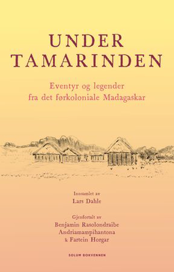 Under tamarinden - eventyr og legender fra det førkoloniale Madagaskar (ebok) av Lars Dahle
