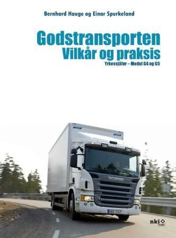 Godstransporten - vilkår og praksis : yrkessjåfør modul G4 og G5 (ebok) av Bernhard Hauge