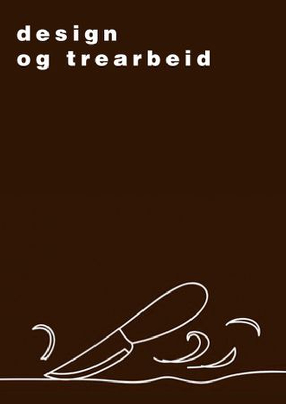 Design og trearbeid (ebok) av Arnfinn Selfjord