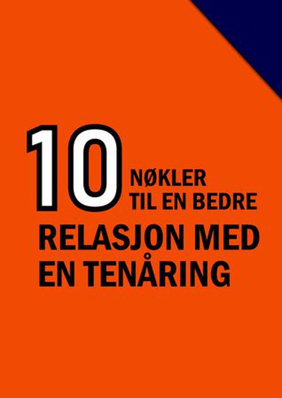 10 nøkler til en bedre relasjon med en tenåring