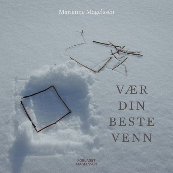 Vær din beste venn - hvorfor er det så vanskelig? (ebok) av Marianne Magelssen