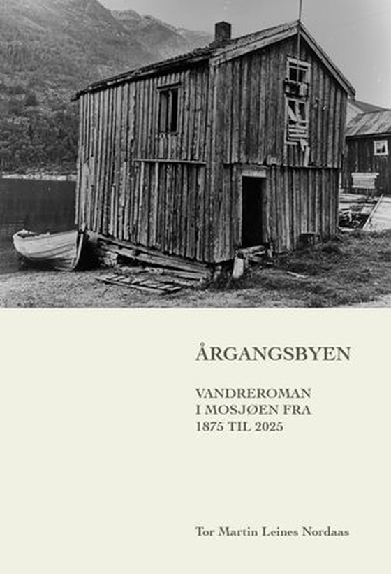 Årgangsbyen - vandreroman i Mosjøen fra 1875 til 2025 (ebok) av Tor Martin Leines Nordaas