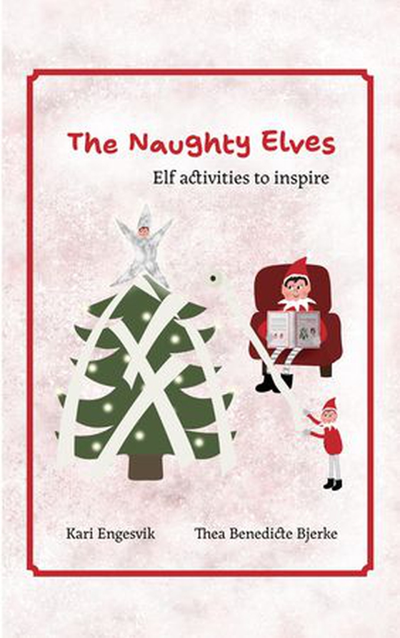 The naughty elves - elf activities to inspire (ebok) av Kari Engesvik